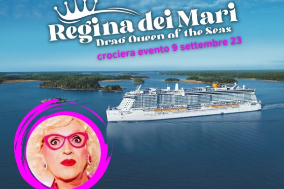 Crociera evento REGINA DEI MARI - DRAG QUEEN OF THE SEAS - 9 settembre 2023